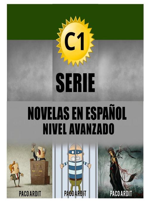 Title details for C1--Serie Novelas en Español Nivel Avanzado by Paco Ardit - Available